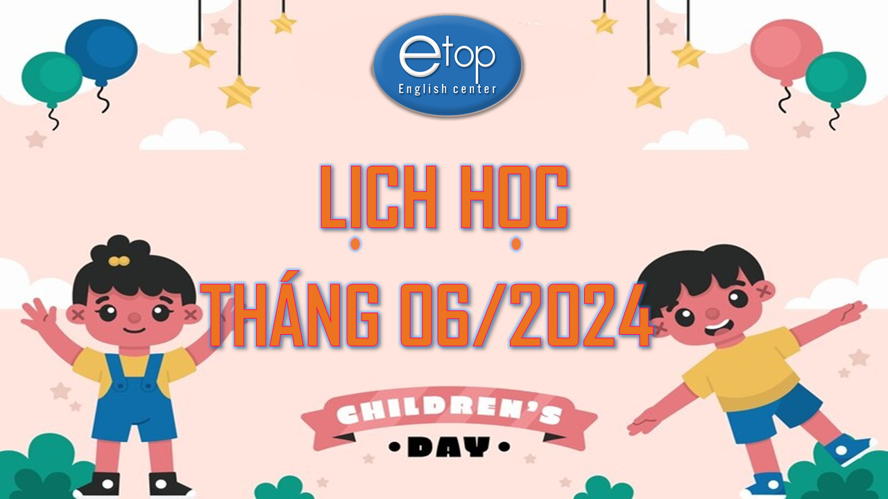 LỊCH HỌC THÁNG 06/2024 ÁP DỤNG TỪ THỨ HAI - 03/06/2024